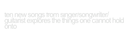 bernie larsen “Out Of Reach”
ten new songs from singer/songwriter/guitarist explores the things one cannot hold onto 