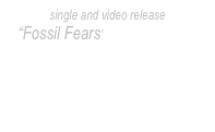 single and video release
“Fossil Fears”
hattie peterson

click here for free audio download

