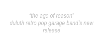 500 Million Society
“the age of reason”
duluth retro pop garage band’s new release 
free download here