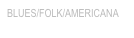 blues/folk/americana
